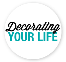 Decorating Your Life!